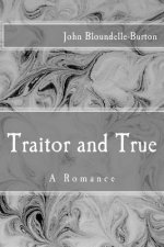 Traitor and True: A Romance