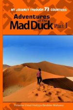Adventures of The Mad Duck: My Journey through 73 Countries
