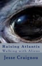 Raising Atlantis: Walking with Aliens