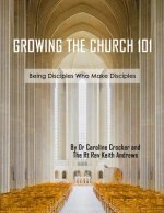 Growing The Church 101: Being Disciples Who Make Disciples