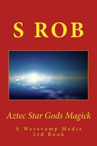 Aztec Star Gods Magick