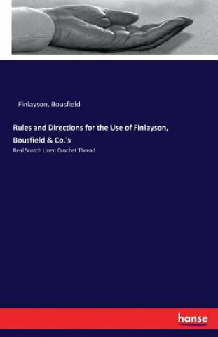 Rules and Directions for the Use of Finlayson, Bousfield & Co.'s