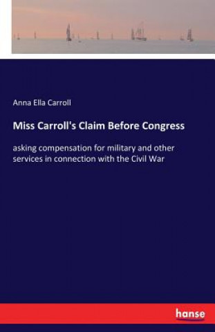 Miss Carroll's Claim Before Congress
