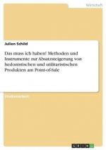 Das muss ich haben! Methoden und Instrumente zur Absatzsteigerung von hedonistischen und utilitaristischen Produkten am Point-of-Sale