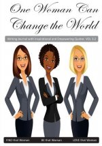 One Woman Can Change the World V3.2: Inspirational and Empowering Quotes