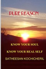 Pure Reason: Know Your Soul Know Your Real Self