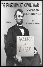 The Bronson Pinchot Civil War Cupcake Experience: A Play