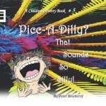 Picc-A-Dilly That sounds so silly