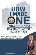 How I Made One Million Naira in a Month After I lost my Job: An insightful true life story that can change your life financially