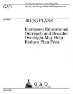 401(k) plans: increased educational outreach and broader oversight may help reduce plan fees: report to congressional requesters.