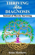 Thriving After Diagnosis: Instead of Merely Surviving