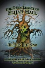 The Dark Legacy of Elijah Hall: The Ties That Bind