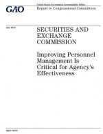 Securities and Exchange Commission: improving personnel management is critical for agencys effectiveness: report to congressional committees.