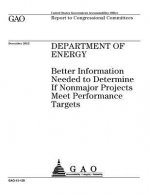 Department of Energy: better information needed to determine if nonmajor projects meet performance targets: report to congressional committe
