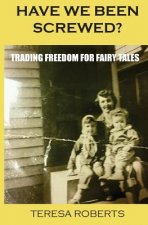 Have We Been Screwed? Trading Freedom for Fairy Tales