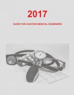 Guide for Aviation Medical Examiners: 2017