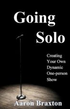 Going Solo: Creating Your Own Dynamic One-Person Show
