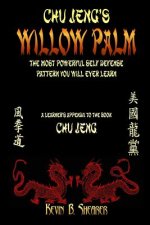 Willow Palm: The Most Powerful Self Defense Pattern You Will Ever Learn