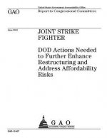 Joint strike fighter: DOD actions needed to further enhance restructuring and address affordability risks: report to congressional committee