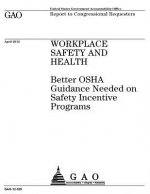 Workplace safety and health: better OSHA guidance needed on safety incentive programs: report to congressional requesters.