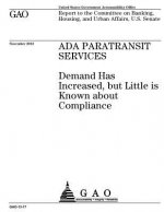 ADA paratransit services: demand has increased, but little is known about compliance: report to the Committee on Banking, Housing, and Urban Aff