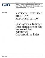 National Nuclear Security Administration: laboratories indirect cost management has improved, but additional opportunities exist: report to the Subcom