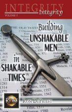 Integrity: Building Unshakable Men in Shakable Times