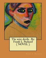 The wire devils . By: Frank L. Packard ( NOVEL )