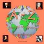 A-Z classical composers: Learning the ABC with the help of the classical composers of the world (musical alphabet) (A to Z early learning Book