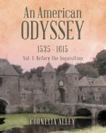 An American Odyssey 1535 - 1615: Vol. 1: Before the Inquisition