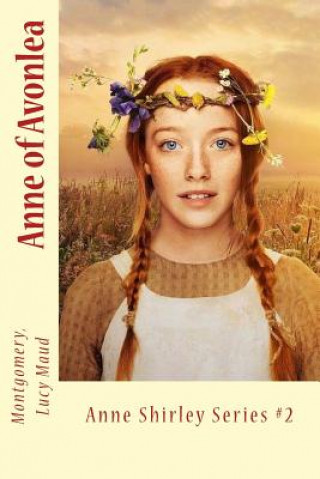 Anne of Avonlea: Anne Shirley Series #2