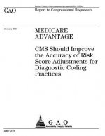Medicare Advantage: CMS should improve the accuracy of risk score adjustments for diagnostic coding practices: report to congressional req