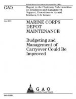 Marine Corps depot maintenance: budgeting and management of carryover could be improved: report to the Chairman, Subcommittee on Readiness and Managem