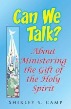 CAN WE TALK? About Ministering the Gift of the Holy Spirit: The Ministry of the Watchman Empowerment Series