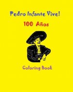 Pedro Infante Vive! 100 Cien A?os Coloring Book