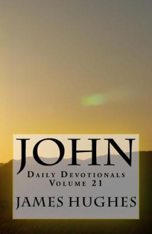 John: Daily Devotionals Volume 21