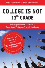 College Is Not 13th Grade: An Easy-to-Read Guide for Parents of College-Bound Students