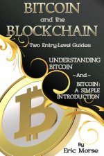 Bitcoin and the Blockchain - Two Entry Level Guides: Bitcoin: A Simple Introduction and Understanding Bitcoin