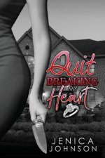 Quit Breaking My Heart