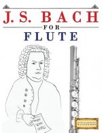 J. S. Bach for Flute: 10 Easy Themes for Flute Beginner Book