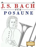 J. S. Bach Für Posaune: 10 Leichte Stücke Für Posaune Anfänger Buch