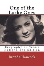 One of the Lucky Ones--Revised Edition: Biography of Nicole Holland
