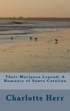Their Mariposa Legend: A Romance of Santa Catalina