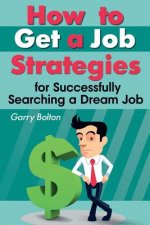 How to Get a Job: Strategies for Successfully Searching a Dream Job