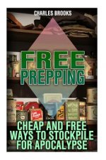 Free Prepping: Cheap and Free Ways to Stockpile for Apocalypse: (Survival Guide, Survival Gear)