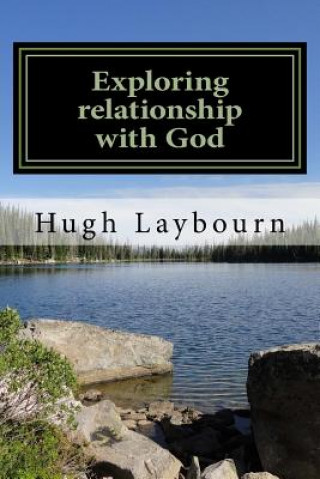 Exploring Relationship with God: Pictures of our Realtionship with Christ in Scripture
