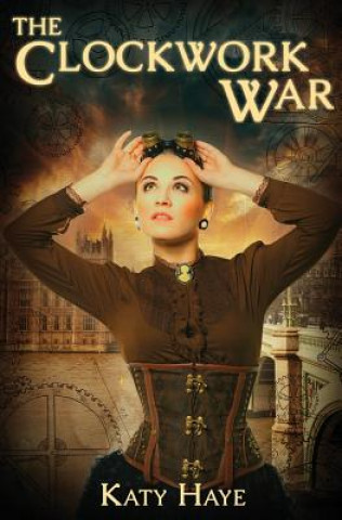 The Clockwork War: a clockwork war, book one