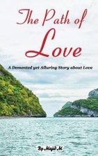 The Path of Love: A Demented yet Alluring Story about Love