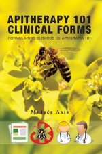 Apitherapy 101 Clinical Forms: Formularios Clínicos de Apiterapia 101