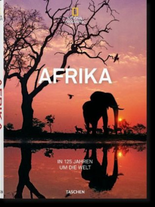 National Geographic. In 125 Jahren um die Welt. Afrika